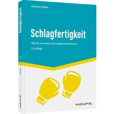 Abbildung von Schlagfertigkeit: Wie Sie souverän und wortgewandt kontern (Haufe Fachbuch)