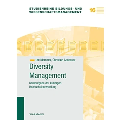 Abbildung von Diversity Management: Kernaufgabe der künftigen Hochschulentwicklung (Studienreihe Bildungs und Wissenschaftsmanagement)