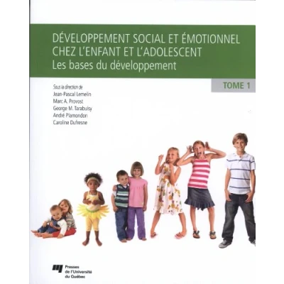 Abbildung von DEVELOPPEMENT SOCIAL ET EMOTIONNEL CHEZ L&#039;ENFANT L&#039;ADO.T1: Tome 1, Les bases du développement