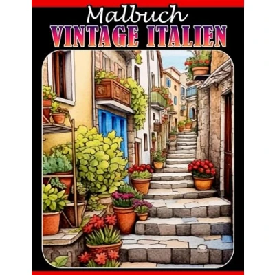 Abbildung von Vintage Italien Malbuch: 30+ Illustrationen zur Entspannung bei jeder Gelegenheit in einem romantischen Malbuch zum Ausmalen.