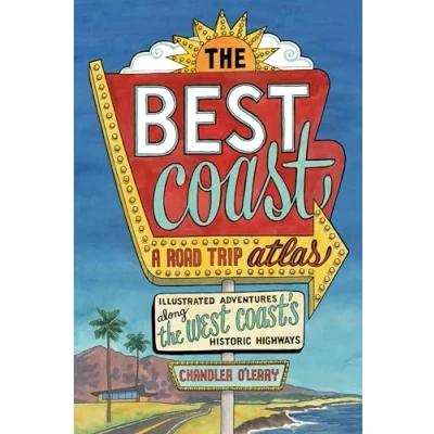 Abbildung von the Best Coast: A Road Trip Atlas: Illustrated Adventures along West Coasts Historic Highways (Travel Guide to Washington, Oregon, California &amp; PCH)