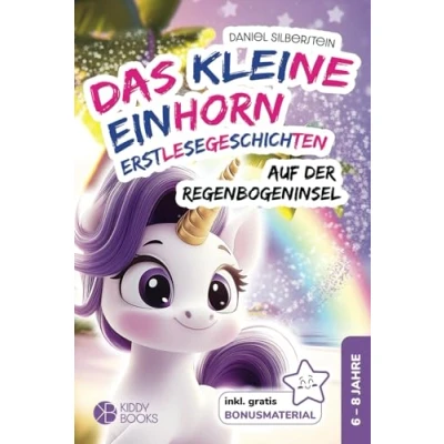 Abbildung von Das kleine Einhorn auf der Regenbogeninsel Erstlesegeschichten 1. &amp; 2. Klasse: Geschichten über Mut und Freundschaft Silbenbuch zum Lesen lernen von 6 8 Jahre