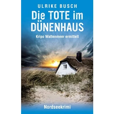 Abbildung von Die Tote im Dünenhaus: Nordseekrimi (Kripo Wattenmeer ermittelt, Band 4)