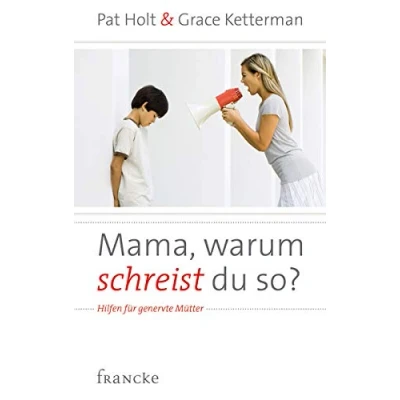 Abbildung von Mama, warum schreist du so?: Hilfen für genervte Mütter