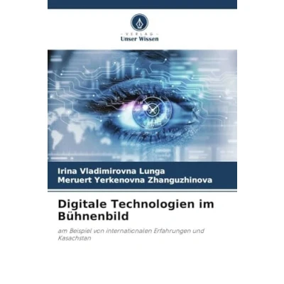 Abbildung von Digitale Technologien im Bühnenbild: am Beispiel von internationalen Erfahrungen und Kasachstan