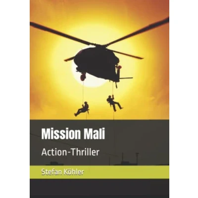 Abbildung von Mission Mali: Action Thriller (Die Bundeswehr im Auslandseinsatz fiktionale Romane über unsere Truppe)