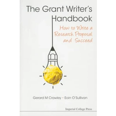 Abbildung von Grant Writer&#039;s Handbook, The: How To Write A Research Proposal And Succeed