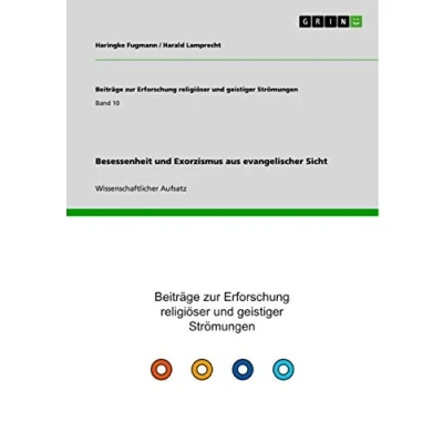 Abbildung von Besessenheit und Exorzismus aus evangelischer Sicht: Wissenschaftlicher Aufsatz