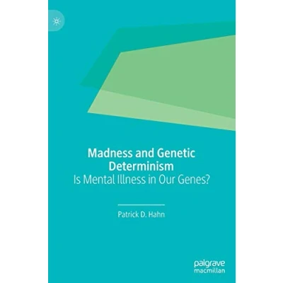 Abbildung von Madness and Genetic Determinism: Is Mental Illness in Our Genes?