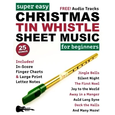 Abbildung von Super Easy Christmas Tin Whistle Sheet Music for Beginners: 25 Popular Carols with Big Letter Notes, In Score Finger Charts + FREE Audio! (Large Print Notes Music)