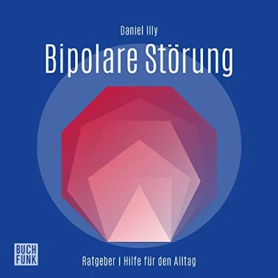 Abbildung von Ratgeber Bipolare Störungen: Hilfe für den Alltag (Daniel Illy Ratgeber: Alltag)