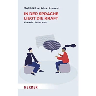 Abbildung von In der Sprache liegt die Kraft: Klar reden, besser leben (HERDER spektrum)