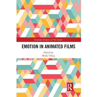 Abbildung von Emotion in Animated Films (Routledge Advances Film Studies)