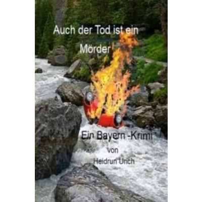 Abbildung von Auch der Tod ist Ein Mörder: Kommissar Stadingers nächster Fall: Bayerwald Krimi