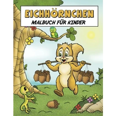 Abbildung von Eichhörnchen Malbuch Für Kinder: Mit Naturmotiven Und Niedlichen Waldbewohnern