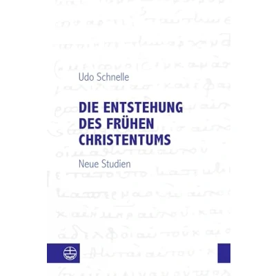 Abbildung von Die Entstehung des frühen Christentums: Neue Studien