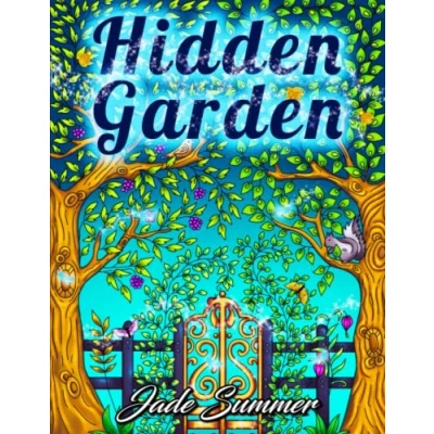 Abbildung von Hidden Garden: An Adult Coloring Book with Magical Floral Patterns, Adorable Animals, and Beautiful Forest Scenes for Relaxation