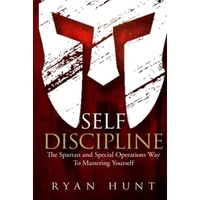 Abbildung von Self Discipline: The Spartan and Special Operations Way To Mastering Yourself (Books for Men Help, Band 1)
