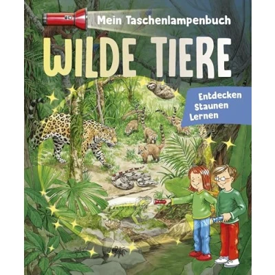 Abbildung von Mein Taschenlampenbuch Wilde Tiere: Mit &quot;Taschenlampe&quot; aus stabiler Pappe. Für Kinder ab 5 Jahren