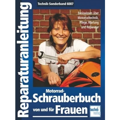 Abbildung von Motorrad Schrauberbuch von und für Frauen: Bassiswissen über Motorradtechnik, Pflege, Wartung Reparatur