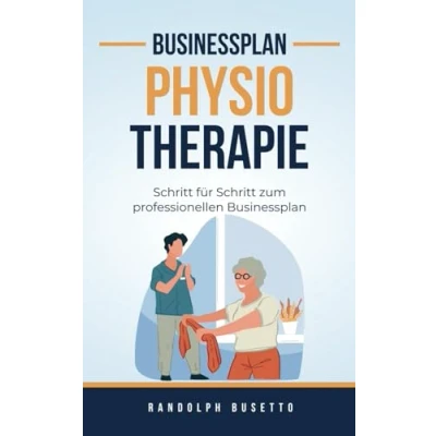 Abbildung von Businessplan erstellen für eine Physiotherapie Praxis: Inkl. Finanzplan Tool