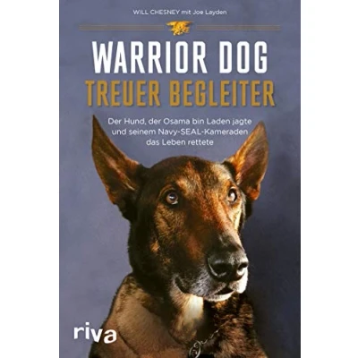 Abbildung von Warrior Dog Treuer Begleiter: der Hund, Osama bin Laden jagte und seinem Navy SEAL Kameraden das Leben rettete