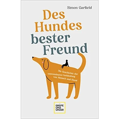 Abbildung von Des Hundes bester Freund: Die Geschichte der untrennbaren Verbindung von Mensch und Hund (GU Beziehung)