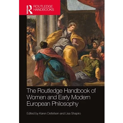 Abbildung von The Routledge Handbook of Women and Early Modern European Philosophy (Routledge Handbooks in Philosophy)