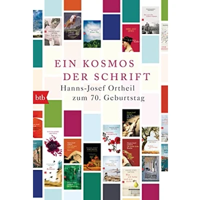 Abbildung von Ein Kosmos der Schrift: Hanns Josef Ortheil zum 70. Geburtstag