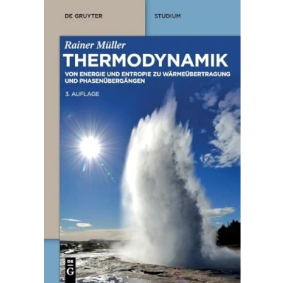 Abbildung von Thermodynamik: Von Energie und Entropie zu Wärmeübertragung Phasenübergängen (De Gruyter Studium)