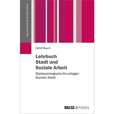 Abbildung von Lehrbuch Stadt und Soziale Arbeit: Stadtsoziologische Grundlagen Sozialer Arbeit (Studienmodule Arbeit)