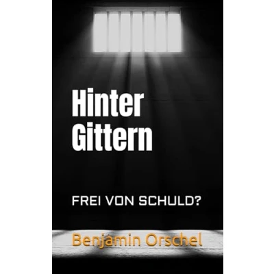 Abbildung von Hinter Gittern: Frei von Schuld?