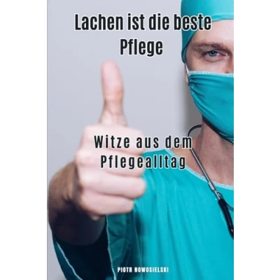 Abbildung von Lachen ist die beste Pflege Witze aus dem Pflegealltag: Pflegealltag