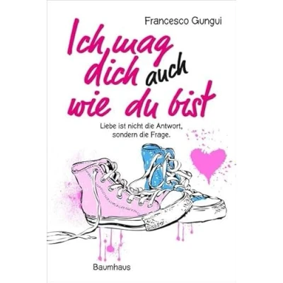 Abbildung von Ich mag dich immer noch, wie du bist: Liebe ist nicht die Antwort, sondern Frage (Baumhaus Verlag)