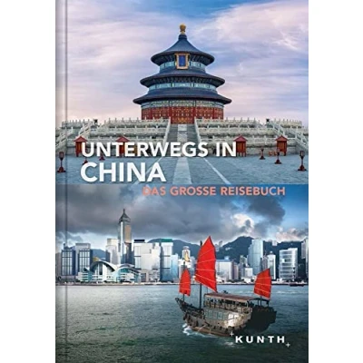 Abbildung von Unterwegs in China: Das große Reisebuch (KUNTH Unterwegs)