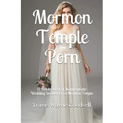 Abbildung von Mormon Temple Porn: a Picture Book of Inappropriate Wedding Dresses For