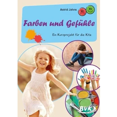 Abbildung von Farben und Gefühle: Ein Kurzprojekt für die Kita (Kita Kurzprojekte) (Kindergarten kompakt: Material Erzieher)