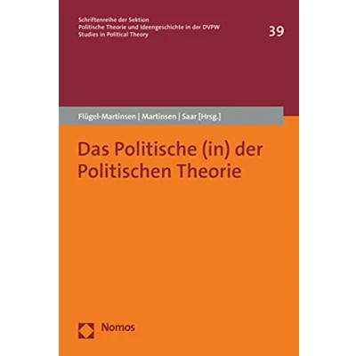 Abbildung von Das Politische (in) der Politischen Theorie (Schriftenreihe Sektion Theorien und Ideengeschichte in Deutschen Vereinigung für Wissenschaft)