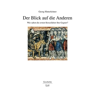 Abbildung von Der Blick auf die Anderen: Wie sahen ersten Kreuzfahrer ihre Gegner?