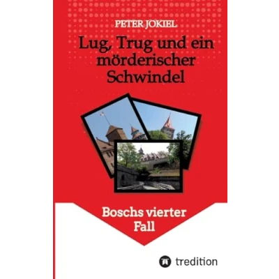 Abbildung von Lug, Trug und ein mörderischer Schwindel: Boschs vierter Fall (Boschs Kriminalfälle)