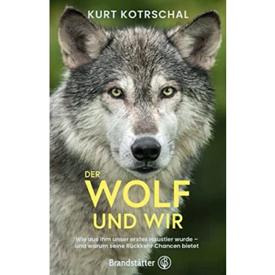 Abbildung von Der Wolf und wir: Wie aus ihm unser erstes Haustier wurde warum seine Rückkehr Chancen bietet
