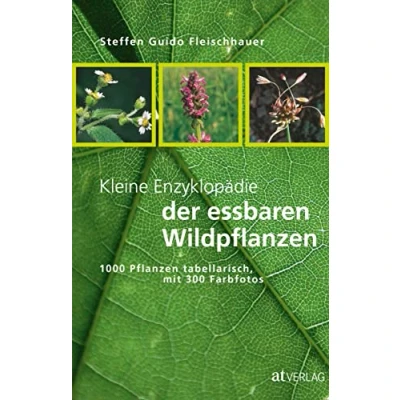Abbildung von Kleine Enzyklopädie der essbaren Wildpflanzen: 1000 Pflanzen tabellarisch, mit 300 Farbfotos