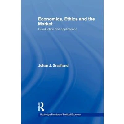 Abbildung von Economics, Ethics and the Market: Introduction Applications (Routledge Frontiers of Political Economy) Economy, 80, Band 80)