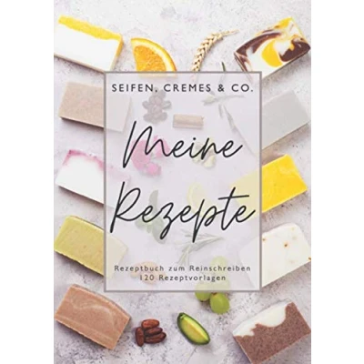 Abbildung von Meine Rezepte Seifen, Cremes &amp; Co. Rezeptbuch zum Reinschreiben 120 Rezeptvorlagen: für Naturkosmetik Selberschreiben inkl. ... Großes Format Din A4 Geschenkidee Sie