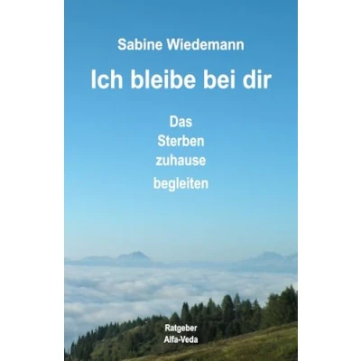 Abbildung von Ich bleibe bei Dir: Das Sterben zuhause begleiten: begleiten ¿ Ratgeber