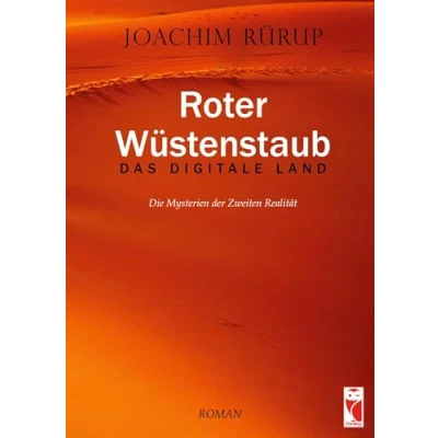 Abbildung von Roter Wüstenstaub: Das digitale Land: Die Mysterien der Zweiten Realität (Frieling Romane)