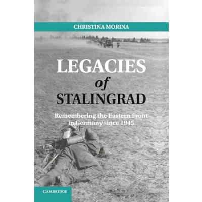 Abbildung von Legacies of Stalingrad: Remembering The Eastern Front In Germany Since 1945