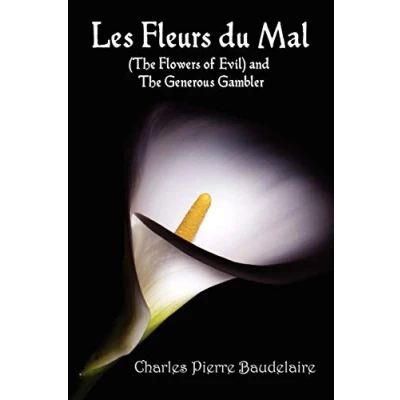 Abbildung von Les Fleurs du Mal and The Flowers of Evil French Edition English Translation with Generous Gambler in