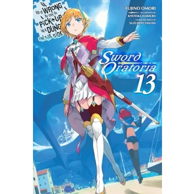 Abbildung von Is It WRONG to Try PICK Up GIRLS in a Dungeon? On the Side: SWORD Oratoria, Vol. 13 (light novel): Oratoria. Light NOVEL (IS DUNGEON ORATORIA SC)