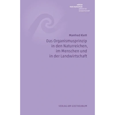 Abbildung von Das Organismusprinzip in den Naturreichen, im Menschen und der Landwirtschaft (Edition Freie Hochschule)